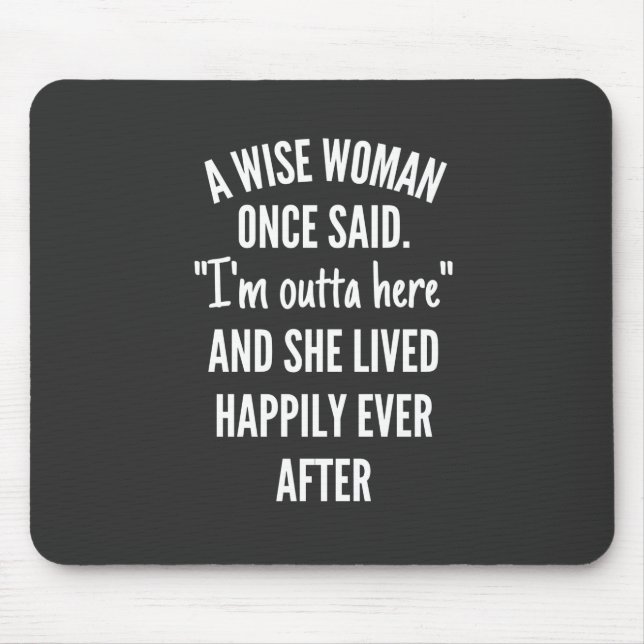 Untitled designA Wise Woman Once Said I’m Outta Mouse Mat (Front)