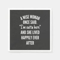 Untitled designA Wise Woman Once Said I’m Outta
