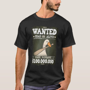 Untitled Goose Game Wanted Dead or Alife  Game T-Shirt
