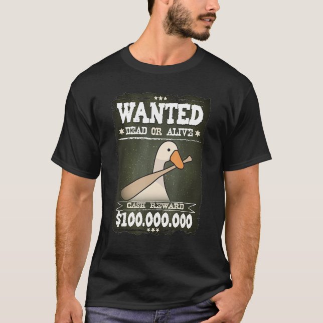 Untitled Goose Game Wanted Dead or Alife  Game T-Shirt (Front)