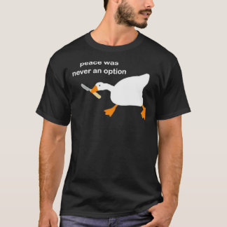 Untitled Goose Game with Knife Meme - Peace was ne T-Shirt