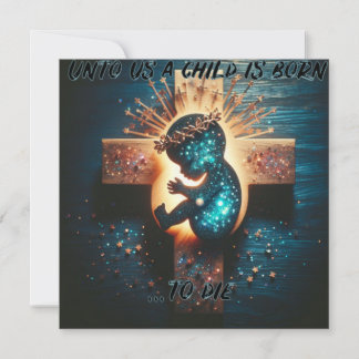 Unto Us A Child is Born...To Die, Christian Holiday Card