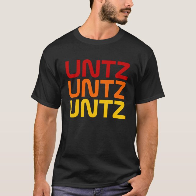 Untz Untz Untz Red ORange Yellow T-Shirt (Front)
