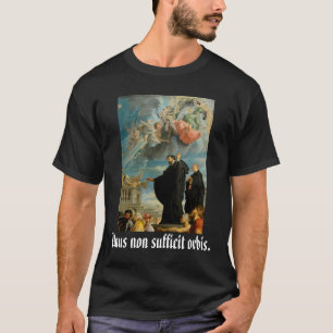 Unus non sufficit orbis, S. Franciscus Xaverius,SJ T-Shirt