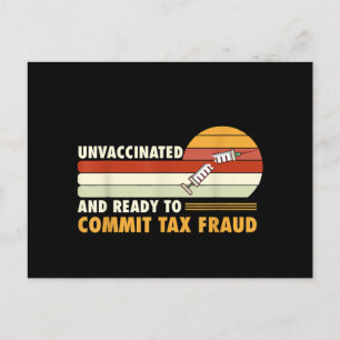 Unvaccinated And Ready To Commit Tax Fraud Holiday Postcard