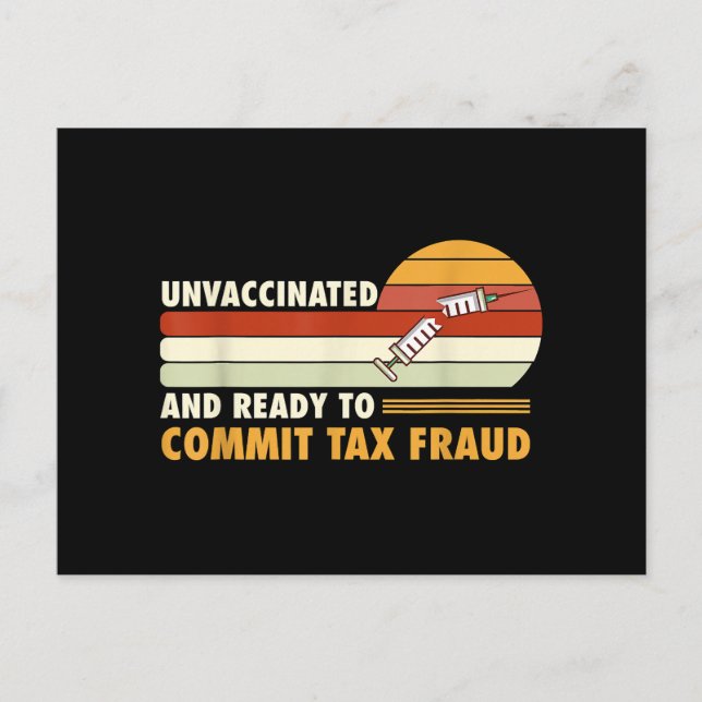 Unvaccinated And Ready To Commit Tax Fraud Postcard (Front)
