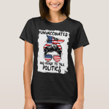 Unvaccinated and ready to talk Politics - Funny