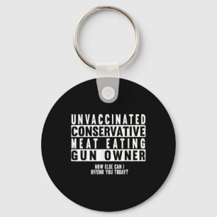 Unvaccinated Conservative Meat Eating Gun Owner Key Ring