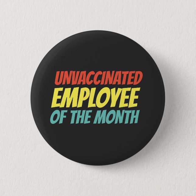 Unvaccinated Employee Of The Month 6 Cm Round Badge (Front)