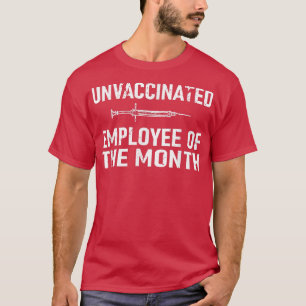 Unvaccinated Employee Of The Month  T-Shirt