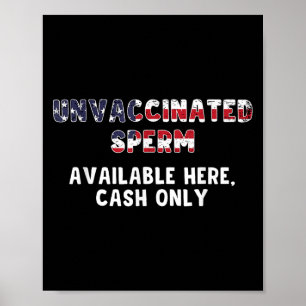 Unvaccinated Sperm Available Here Cash Only Funny  Poster