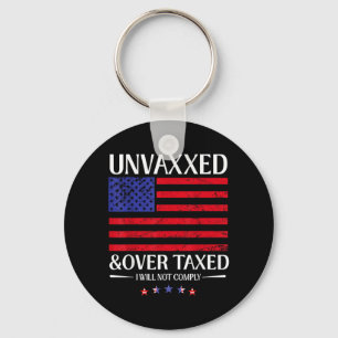 Unvaxxed And Overtaxed I Will Not Comply Key Ring