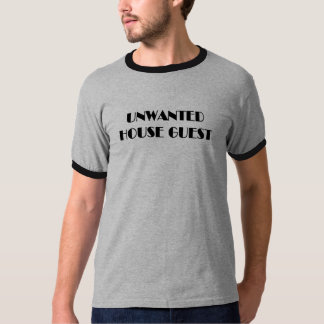 Unwanted house guest t-shirts and gifts.