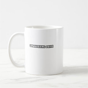 Unwavering Drive Persistence Determination Focus  Coffee Mug