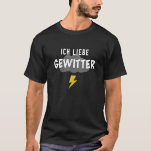 Unwetter Blitz & Thunder Storm Rain I Love Thunder T-Shirt