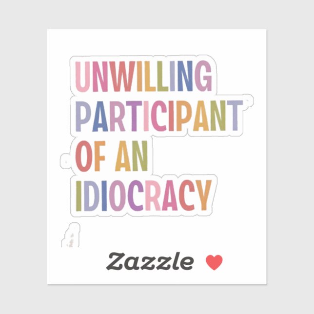 Unwilling Participant of an Idiocracy Anti Trump (Sheet)