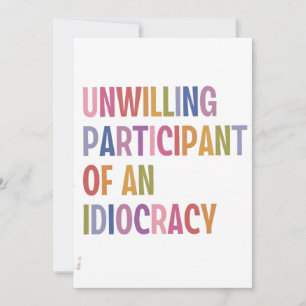 Unwilling Participant of an Idiocracy Anti Trump Announcement