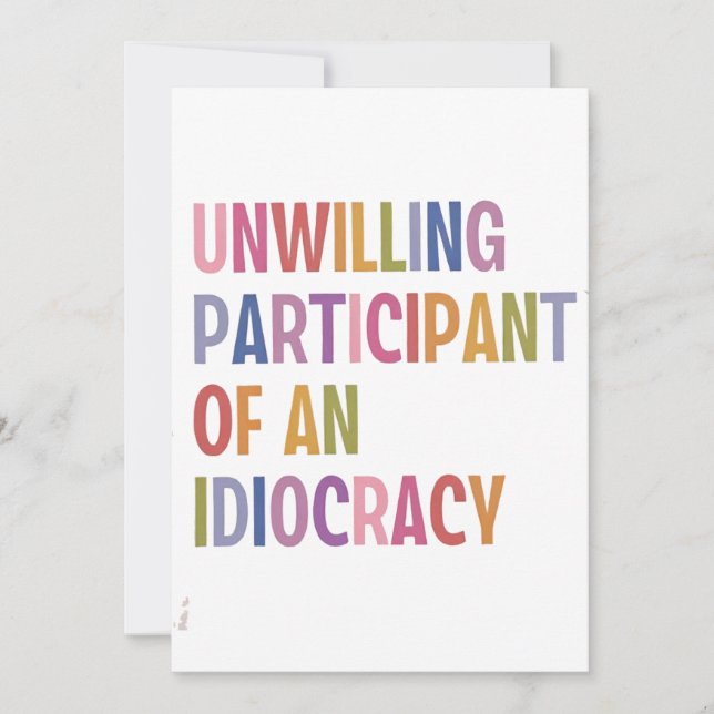 Unwilling Participant of an Idiocracy Anti Trump Invitation (Front)