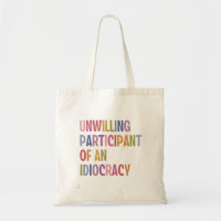 Unwilling Participant of an Idiocracy Anti Trump