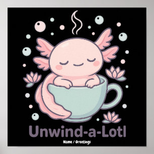 Unwind-a-Lotl Cute Axolotl in Teacup Kawaii Relaxe Poster