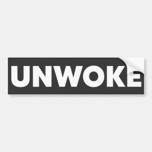 Unwoke Not Woke Bumper Sticker