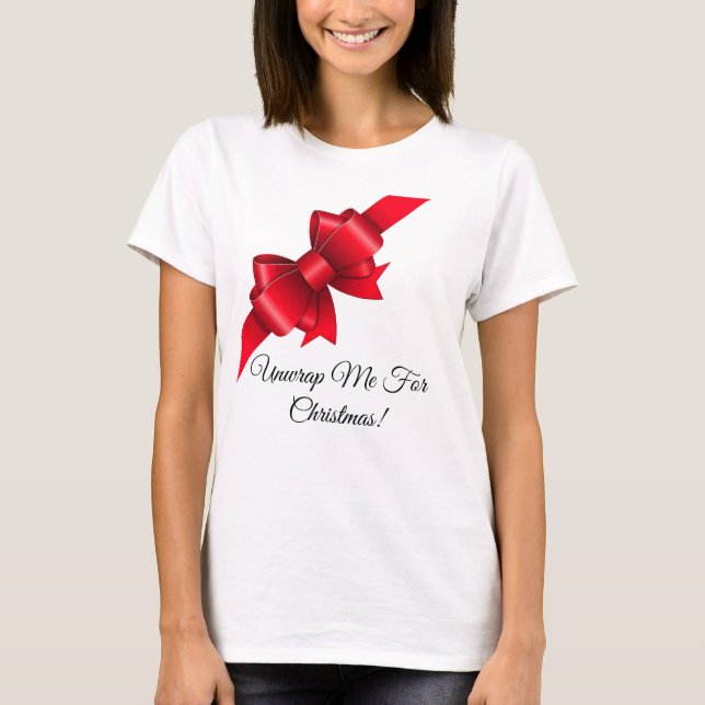 Unwrap Me For Christmas T-Shirt (Front)
