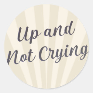 Up and not crying grey with background  classic round sticker