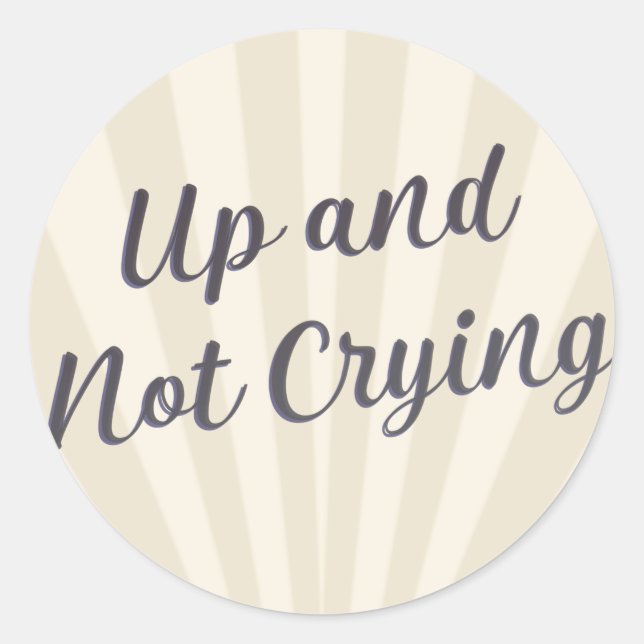 Up and not crying grey with background  classic round sticker (Front)
