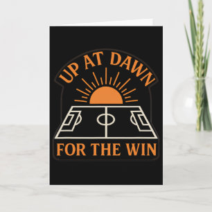 Up At Dawn For The Win Soccer Parent Apparel Card
