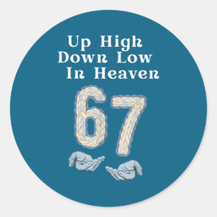 Up High Down Low In Heaven 67 Hands Funny 6 7 Six Classic Round Sticker