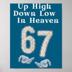 Up High Down Low In Heaven 67 Hands Funny 6 7 Six Poster