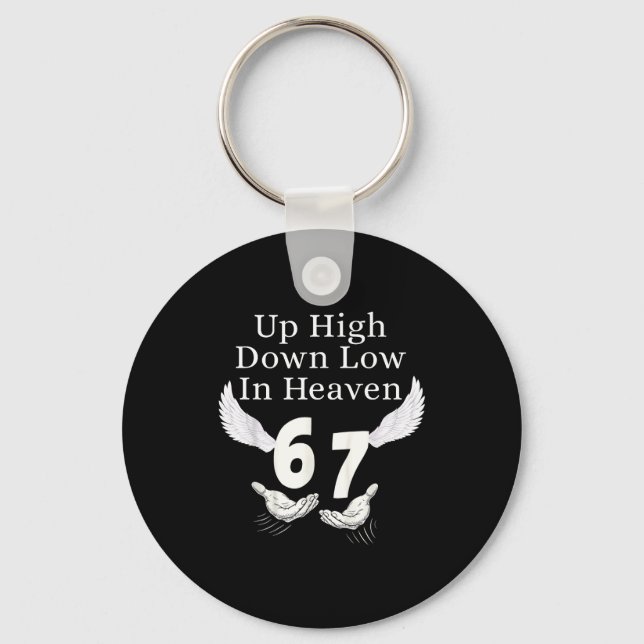Up High Down Low In Heaven 67 Hands Meme 6 7 Funny Key Ring (Front)