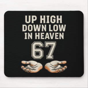 Up High Down Low In Heaven 67 Hands Meme 6 7 Six S Mouse Mat