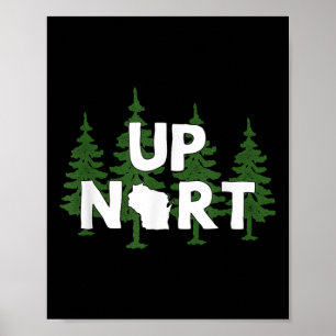 Up Nort Wisconsin _ Yooper Up North Shirt Poster