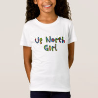 Up North Girl Colourful Letters T-Shirt