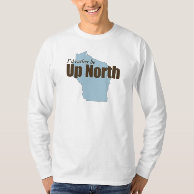 Up North - Wisconsin T-Shirt (Front)