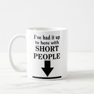 Up To Here With Short People Funny Mug Humour