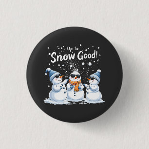 Up to Snow Good 3 Cm Round Badge