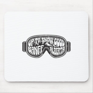 Up To Snow Good Banff Alberta Ski Goggles Mouse Mat