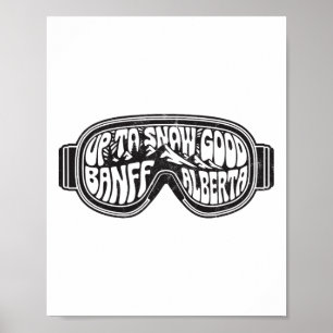Up To Snow Good Banff Alberta Ski Goggles Poster