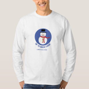 "UP TO SNOW GOOD" Christmas T-Shirt
