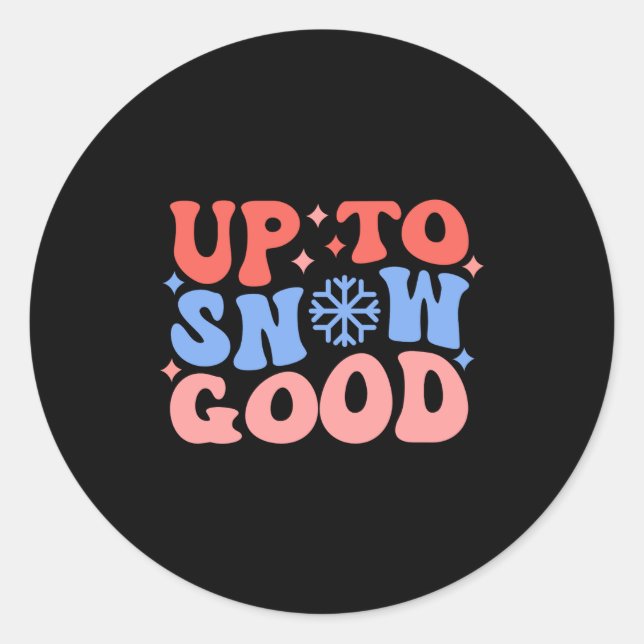 Up To Snow Good Fun Winter Design  Classic Round Sticker (Front)