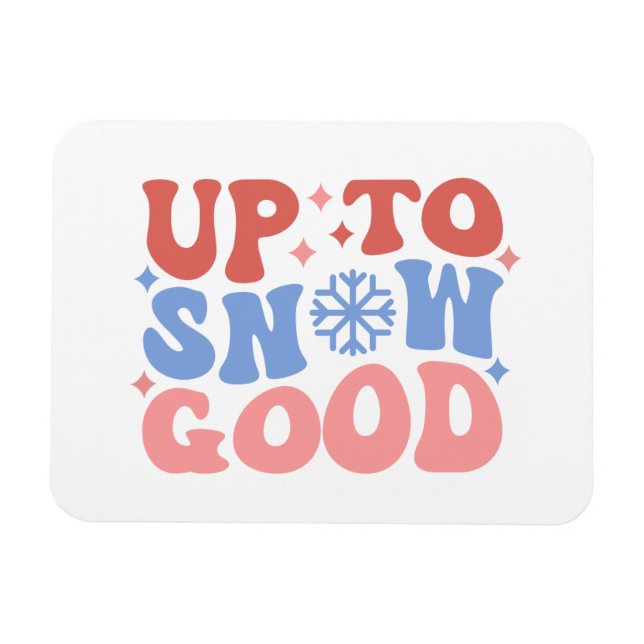 Up to Snow Good - Fun Winter Design Magnet (Horizontal)
