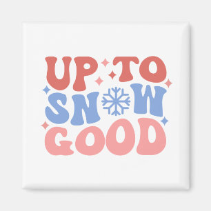 Up to Snow Good - Fun Winter Design Magnet