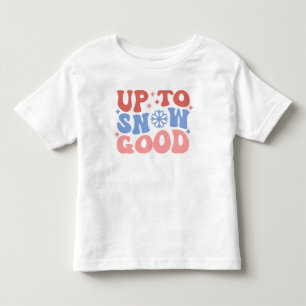 Up to Snow Good - Fun Winter Design Toddler T-Shirt