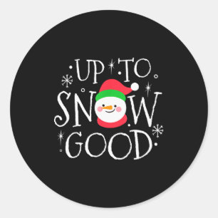 Up To Snow Good Funny Boy Girl Christmas Shirt Gif Classic Round Sticker