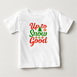 Up to Snow Good Funny Christmas Red Green Baby T-Shirt
