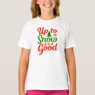 Up to Snow Good Funny Christmas Red Green T-Shirt