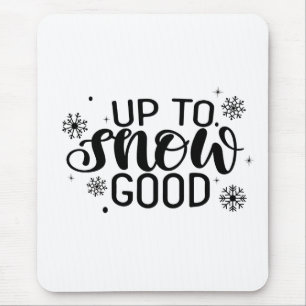 Up to Snow Good Funny Christmas Winter Snowflake Mouse Mat