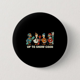 Up To Snow Good Funny Goose Skiing Snowboarding Pu 6 Cm Round Badge